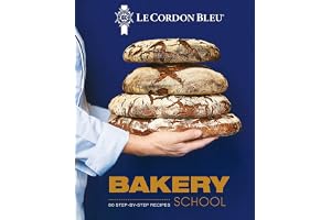 Le Cordon Bleu Bakery School: 80 step-by-step recipes explained by the chefs of the famous French culinary school