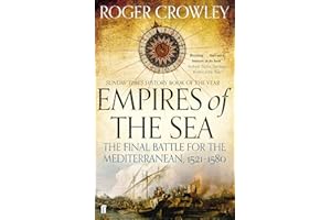 Empires of the Sea: The Final Battle for the Mediterranean, 1521-1580