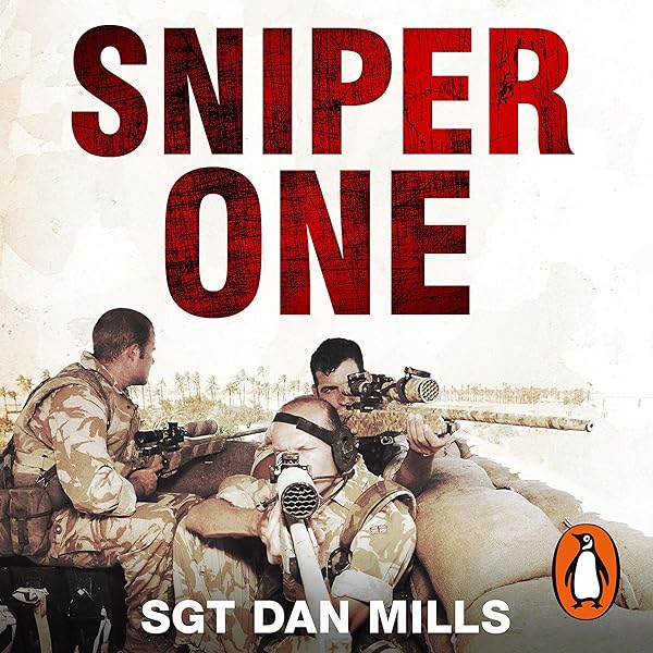 Sniper One The Blistering True Story Of A British Battle Group Under Siege Audio Download Amazon Co Uk Dan Mills Josh Dylan Penguin Books Ltd Audible Audiobooks Sniper One The Blistering True Story Of A British Battle Group Under Siege Audio Download Amazon Co Uk Dan Mills Josh Dylan Penguin Books Ltd Audible Audiobooks
