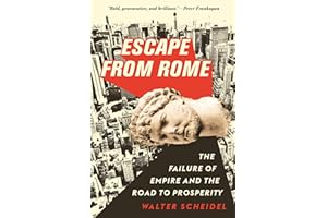 Escape from Rome: The Failure of Empire and the Road to Prosperity