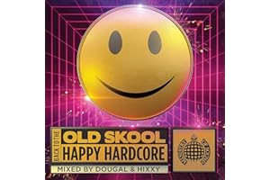 Back to the Old Skool: Happy Hardcore - Ministry of Sound