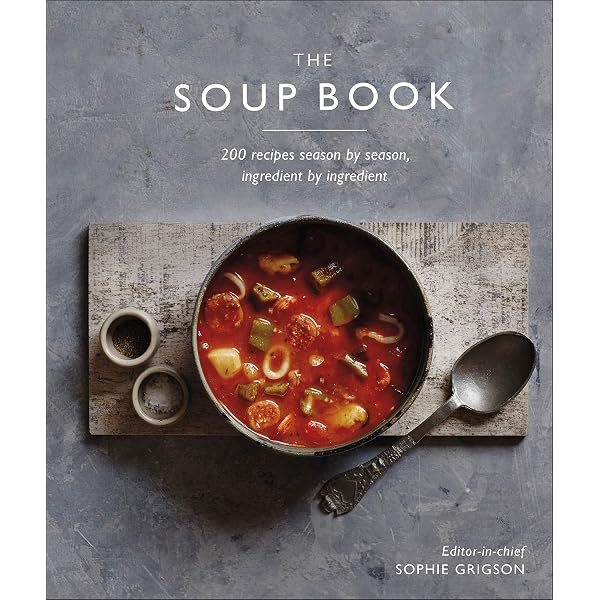 The Soup Book: 200 Ingredient-led Seasonal Soups: Amazon.co.uk: DK