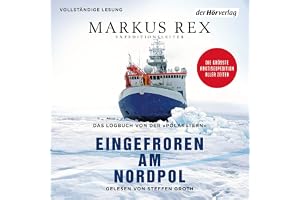 Eingefroren am Nordpol: Das Logbuch von der »Polarstern«. Die größte Arktisexpedition aller Zeiten - Der Expeditionsbericht