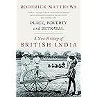 Peace, Poverty and Betrayal: A New History of British India