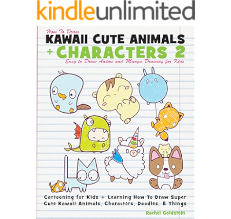 How To Draw Kawaii Cute Animals Characters 2 Easy To Draw Anime And Manga Drawing For Kids Cartooning For Kids Learning How To Draw Super Cute Kawaii Animals Characters Doodles