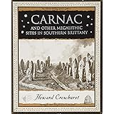 Carnac: And Other Megalithic Sites in Southern Brittany