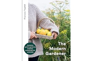 The Modern Gardener: A practical guide to gardening creatively, productively and sustainably