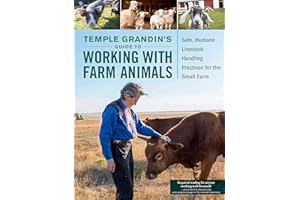 Temple Grandin's Guide to Working with Farm Animals: Safe, Humane Livestock Handling Practices for the Small Farm