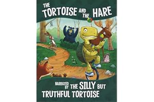 The Other Side of the Fable: The Tortoise and the Hare, Narrated by the Silly But Truthful Tortoise