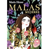 Malas mujeres: El nuevo libro de la aclamada autora de &laquo;Frida&raquo; y &laquo;El placer&raquo; (Lumen Gr&aacute;fica)