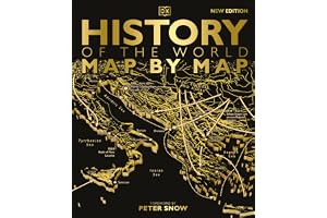 History of the World Map by Map: An Illustrated Guide Through World History