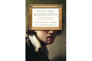 Stealing Rembrandts: The Untold Stories of Notorious Art Heists