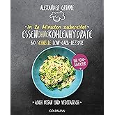 In 20 Minuten zubereitet: Essen ohne Kohlenhydrate: 60 schnelle Low-Carb-Rezepte - Auch vegan und vegetarisch - Der Food-Best