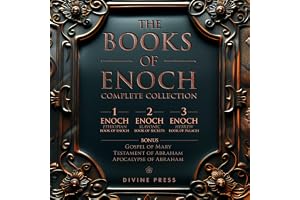 The Books of Enoch: Complete Collection: Featuring 1 Enoch, 2 Enoch, 3 Enoch, and Bonus Apocryphal Texts
