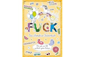 Fuck – Das ultimative Stickerbuch: Mit mehr als 200 verflucht geilen Stickern. Lustige Aufkleber für Erwachsene. Das perfekte Geschenk für Geburtstage, Weihnachten und zwischendurch