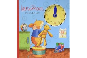 Leo Lausemaus lernt die Uhr – Kinderbuch ab 3 Jahren: Interaktives Lernbuch mit drehbarer Uhrscheibe zum Uhrzeit lernen, Zählen und Vorlesen für Kindergarten & Vorschule
