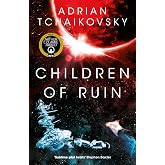 Children of Ruin: New intelligences arise in this epic and thrilling sequel to the Arthur C. Clake award winning Children of