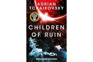 Children of Ruin: New intelligences arise in this epic and thrilling sequel to the Arthur C. Clake award winning Children of Time (The Children of Time Novels, 2)