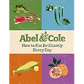 How to Eat Brilliantly Every Day: Abel & Cole Limited