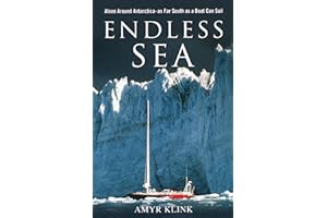 Endless Sea: Alone around Antarctica--As Far South as a Boat Can Sail
