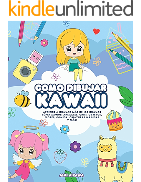 Kawaii Zeichnen Lernen Ehrfahrt Wie Man Uber 100 Supersusse Zeichnungen Zeichnen Tiere Chibi Objekte Blumen Lebensmittel Magische Kreaturen Und Mehr Ebook Aikawa Aimi Amazon De Kindle Shop