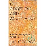 Of Adoption and Acceptance: A Pride and Prejudice Variation