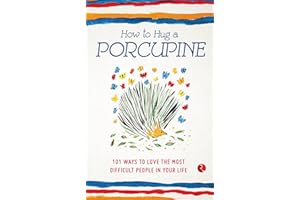 HOW TO HUG A PORCUPINE