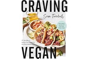 Craving Vegan: 101 Recipes to Satisfy Your Appetite the Plant-Based Way