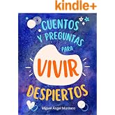 CUENTOS Y PREGUNTAS PARA VIVIR DESPIERTOS: reflexi&oacute;n y desarrollo personal