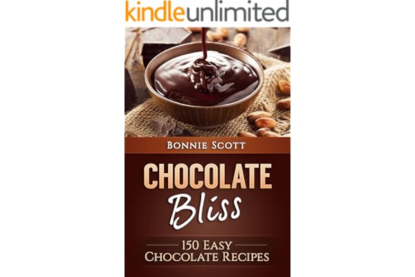 Chocolate Bliss: 150 Easy Chocolate Recipes: A Chocolate Cookbook - Cookies, Cakes, Bars, Candy, Brownies, Pies