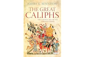 The Great Caliphs: The Golden Age of the 'Abbasid Empire