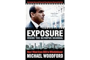 Exposure: From President to Whistleblower at Olympus: Inside the Olympus Scandal: How I Went from CEO to Whistleblower