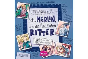 Ich, Merlin, und die furchtlosen Ritter: Live aus dem sagenhaften Mittelalter