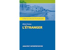 L'Étranger - Der Fremde von Albert Camus. Königs Erläuterungen.: Textanalyse und Interpretation mit ausführlicher Inhaltsangabe und Abituraufgaben mit Lösungen