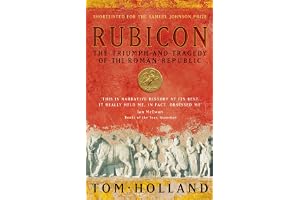 Rubicon: The Triumph and Tragedy of the Roman Republic