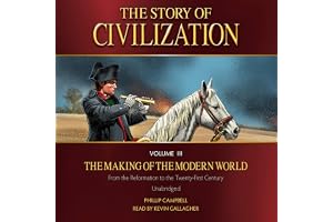 The Story of Civilization Volume III: The Making of the Modern World