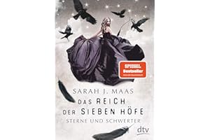 Das Reich der sieben Höfe - Sterne und Schwerter: Roman | Romantische Fantasy der Bestsellerautorin (Das Reich der sieben Höfe-Reihe, Band 3)