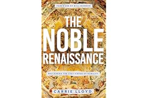 The Noble Renaissance: Reclaiming the Lost Virtue of Nobility