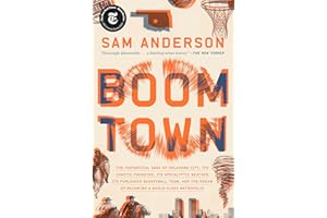 Boom Town: The Fantastical Saga of Oklahoma City, Its Chaotic Founding... Its Purloined Basketball Team, and the Dream of Becoming a World-Class Metropolis
