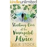 Starting Over at the Vineyard in Alsace: An uplifting, feel-good romance (Domaine des Montagnes Book 2)