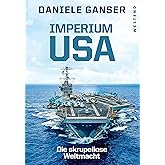 Imperium USA: Die skrupellose Weltmacht
