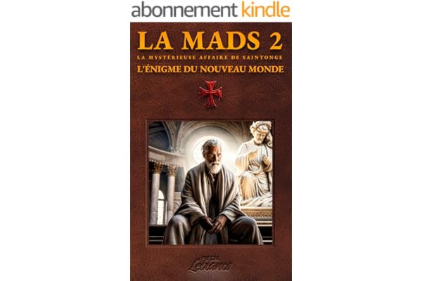 La MAdS 2 : L'énigme du Nouveau Monde: Un thriller archéologique palpitant (La Mystérieuse Affaire De Saintonge)