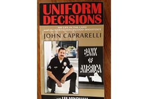 Uniform Decisions: My Life in the LAPD and the North Hollywood Shootout