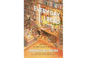 Every Day I Read: 53 Ways to Get Closer to Books