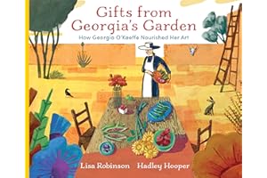 Gifts from Georgia's Garden: How Georgia O'Keeffe Nourished Her Art