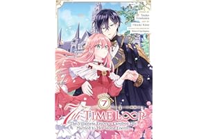7th Time Loop: The Villainess Enjoys a Carefree Life Married to Her Worst Enemy! (Manga) Vol. 7