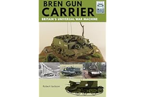 Bren Gun Carrier: Britain s Universal War Machine