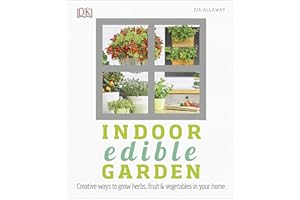 Indoor Edible Garden: Creative Ways to Grow Herbs, Fruit and Vegetables in Your Home