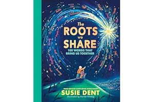 The Roots We Share: 100 Words That Bring Us Together From Britain’s Best-Loved Word Expert