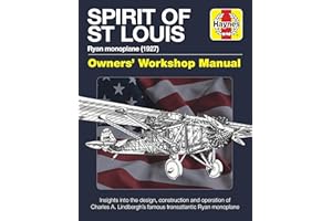 Spirit of St Louis Owners' Workshop Manual: Charles A. Lindbergh's famous transatlantic Ryan Monoplane (Haynes Manuals)